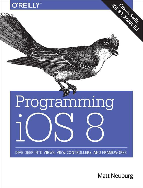 Programming Ios 8 Dive Deep Into Views View Controllers And Frameworks Matt Neuburg Neuburg