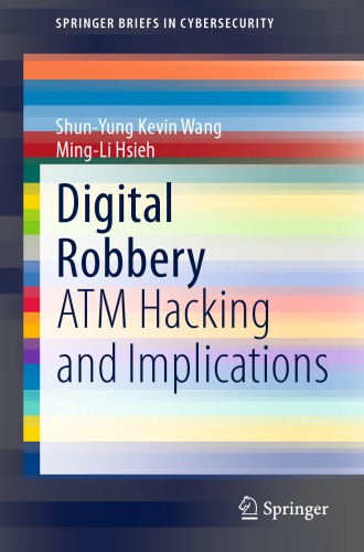 Digital Robbery Atm Hacking And Implications 1st Edition Shunyung Kevin Wang