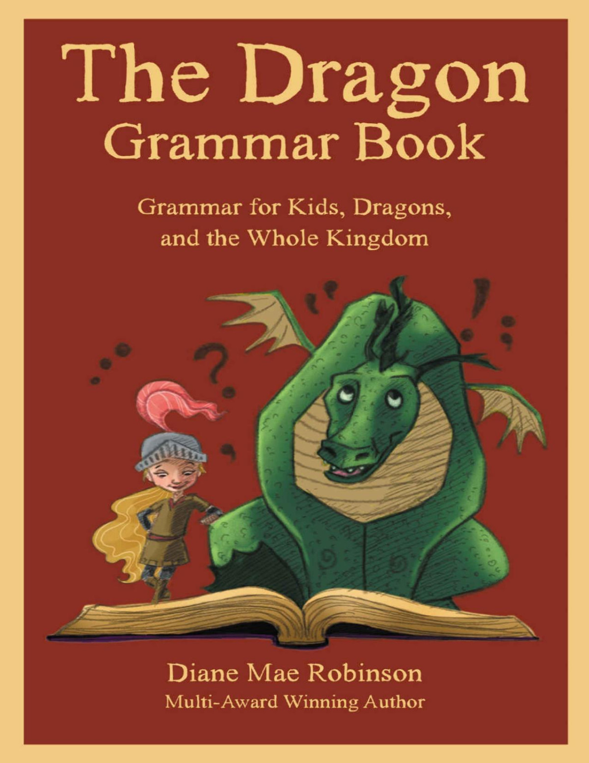 The Dragon Grammar Book Grammar For Kids Dragons And The Whole Kingdom Diane Mae Robinson Robinson
