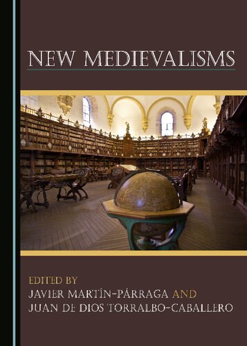 New Medievalisms Javier Martnprraga Juan De Dios Torralbocaballero