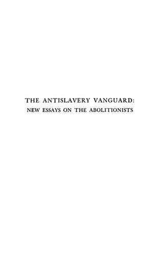 The Antislavery Vanguard New Essays On The Abolitionists Martin Duberman