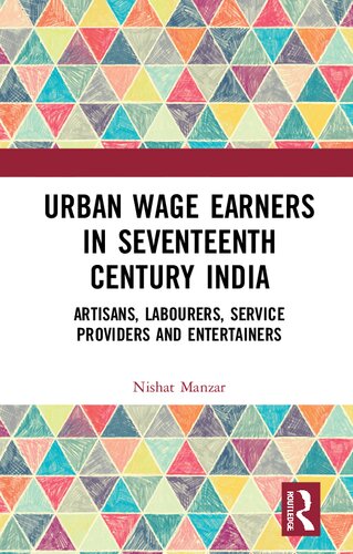 Urban Wage Earners In Seventeenth Century India Artisans Labourers Service Providers And Entertainers Nishat Manzar