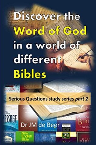 Discover The Word Of God In A World Of Different Bibles Serious Questions Study Series Book 2 Dr Jm De Beer Beer