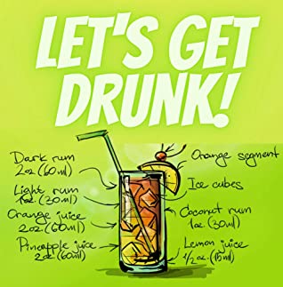 Lets Get Drunk Colorful And Illustrated Handy Book With Delicious And Simple Step By Step Recipes For The Beginning Home Bartender Emily Adison Adison