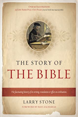 The Story Of The Bible A Fascinating History Of Its Writing Translation Effect On Civilization Larry Stone Stone