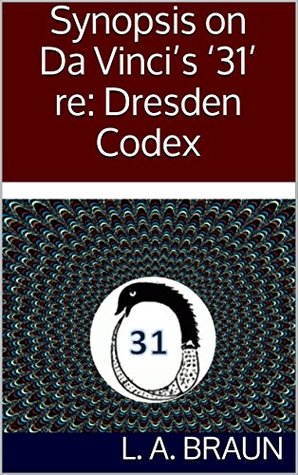 Synopsis On Da Vincis 31 Re Dresden Codex L A Braun Braun