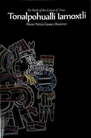 Tonalpohualli Iamoxtli Ome Tochtli Xihuitl Libro De Interpretacion Para La Tira Calendarica Akaxe Yotzin Gomez Gomez