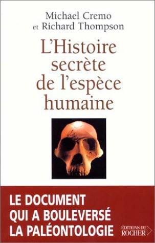 Lhistoire Secrte De Lespce Humaine Michael Cremo Richard Thompson Cremo