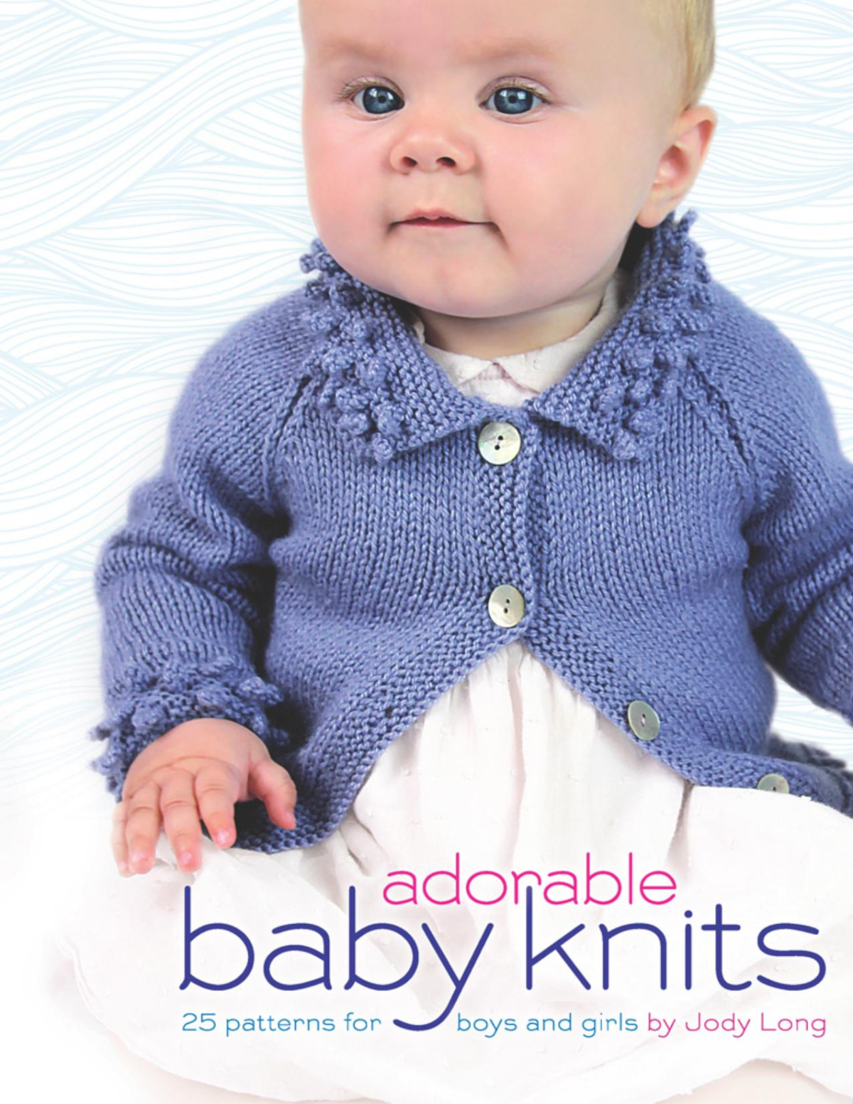 Adorable Baby Knits Jody Long