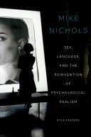 Mike Nichols Sex Language And The Reinvention Of Psychological Realism Kyle Stevens