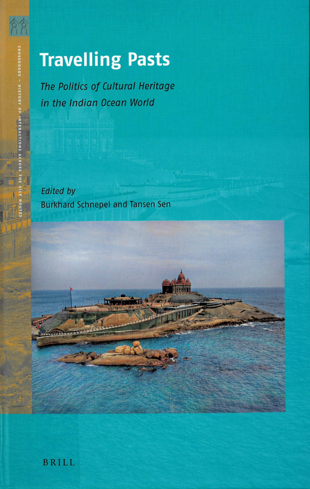 Travelling Pasts The Politics Of Cultural Heritage In The Indian Ocean World Burkhard Schnepel