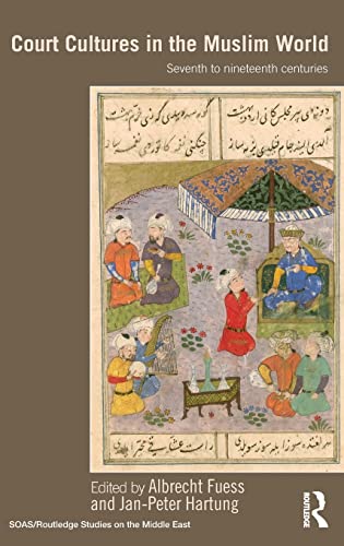 Court Cultures In The Muslim World Seventh To Nineteenth Centuries 1st Edition Albrecht Fuess