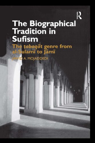 The Biographical Tradition In Sufism The Tabaqat Genre From Alsulami To Jami Jawid A Mojaddedi