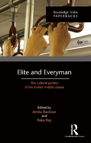 Elite And Everyman The Cultural Politics Of The Indian Middle Classes Amita Baviskar And Raka Ray