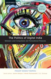 The Politics Of Digital India Between Local Compulsions And Transnational Pressures Pradip Ninan Thomas