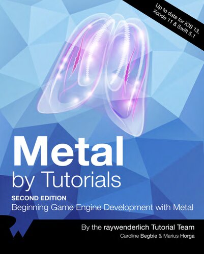 Metal By Tutorials Beginning Game Engine Development With Metal 2nd Edition Raywenderlich Tutorial Team