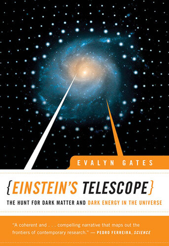 Einsteins Telescope The Hunt For Dark Matter And Dark Energy In The Universe Evalyn Gates