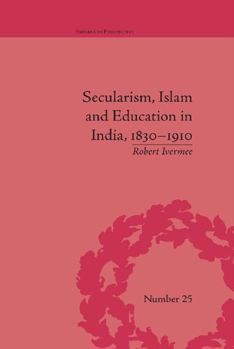 Secularism Islam And Education In India 18301910 Robert Ivermee