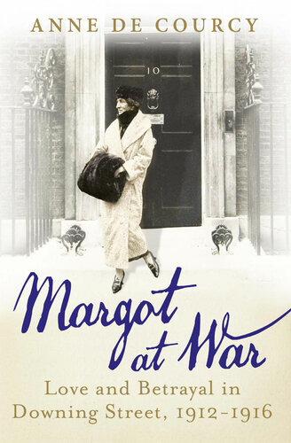 Margot At War Love And Betrayal In Downing Street 19121916 Anne De Courcy