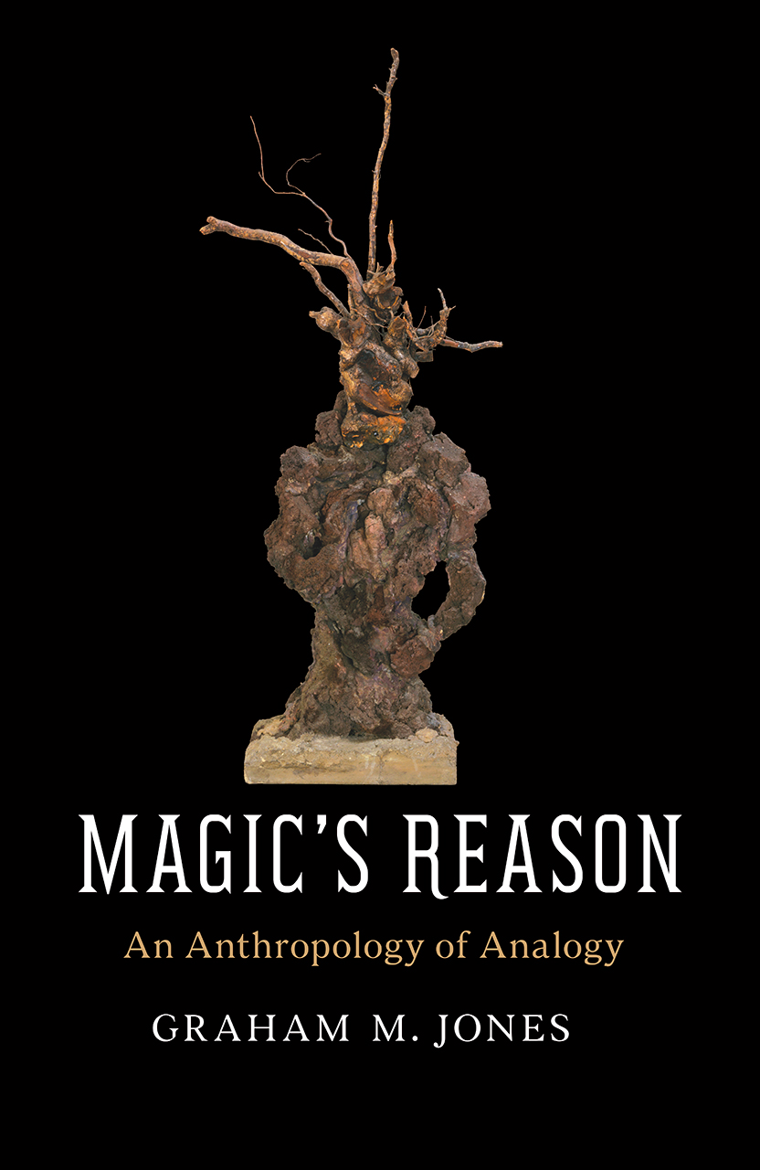 Magics Reason An Anthropology Of Analogy Graham M Jones
