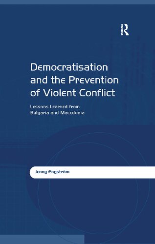 Democratisation And The Prevention Of Violent Conflict Lessons Learned From Bulgaria And Macedonia Jenny Engstrm