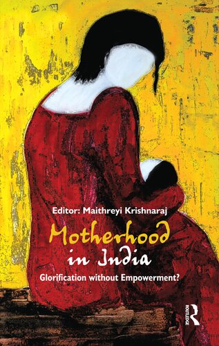Motherhood In India Glorification Without Empowerment Maithreyi Krishnaraj