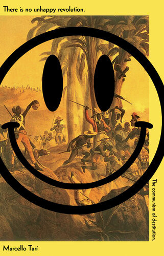 There Is No Unhappy Revolution The Communism Of Destitution Marcello Tar