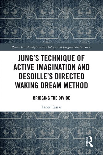 Jungs Technique Of Active Imagination And Desoilles Directed Waking Dream Method Bridging The Divide Laner Cassar