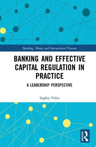 Banking And Effective Capital Regulation In Practice A Leadership Perspective 1st Edition Sophia Velez