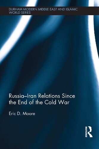 Russiairan Relations Since The End Of The Cold War Eric D Moore