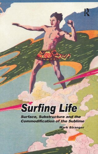 Surfing Life Surface Substructure And The Commodification Of The Sublime Mark Stranger