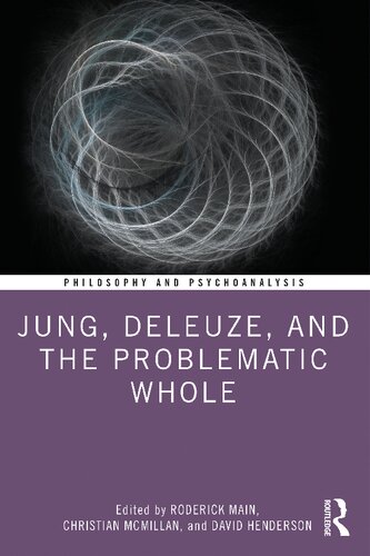 Jung Deleuze And The Problematic Whole Roderick Main Christian Mcmillan