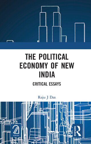 The Political Economy Of New India Critical Essays Raju J Das