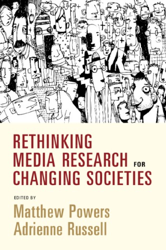 Rethinking Media Research For Changing Societies 1st Edition Matthew Powers