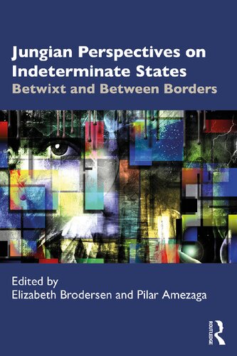 Jungian Perspectives On Indeterminate States Betwixt And Between Borders Elizabeth Brodersen And Pilar Amezaga