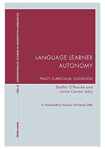 Language Learner Autonomy Policy Curriculum Classroom A Festschrift In Honour Of David Little Contemporary Studies In Descriptive Linguistics Illustrated Breffni Orourke