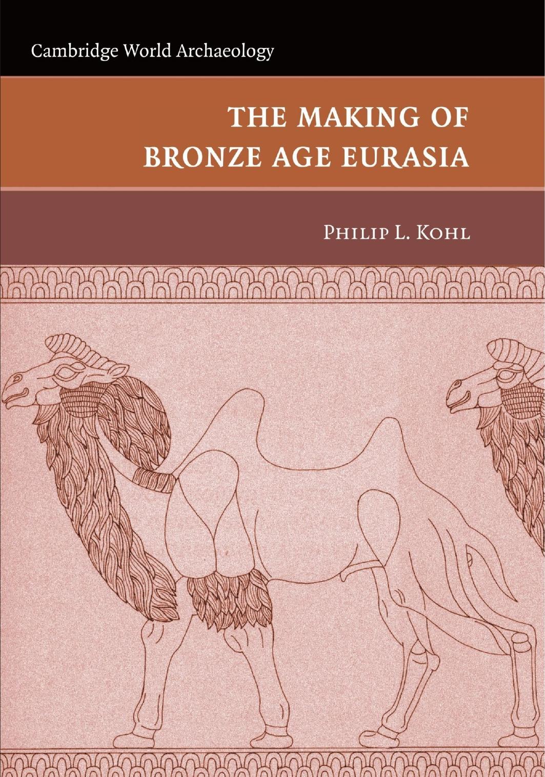 The Making Of Bronze Age Eurasia Philip L Kohl