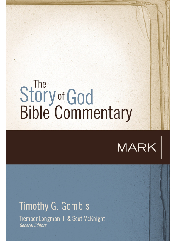 Mark The Story Of God Bible Commentary Timothy G Gombis Gombis