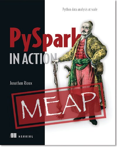 Pyspark In Action Python Data Analysis At Scale Meap V06 Meap Jonathan Rioux