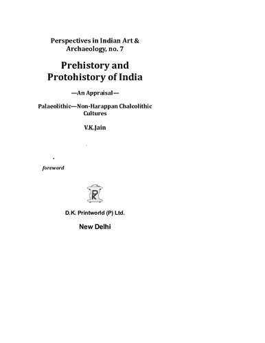 Prehistory And Protohistory Of India An Appraisal Palaeolithic Nonharappan Chalocolithic Cultures Perspectives In Indian Art Archaeology Vk Jain