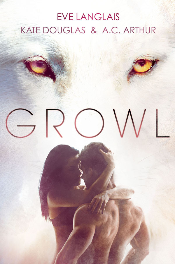 Growl Eve Langlais Kate Douglas A C Arthur