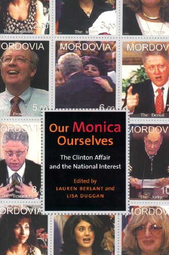 Our Monica Ourselves The Clinton Affair And The National Interest Lauren Berlant And Lisa A Duggan