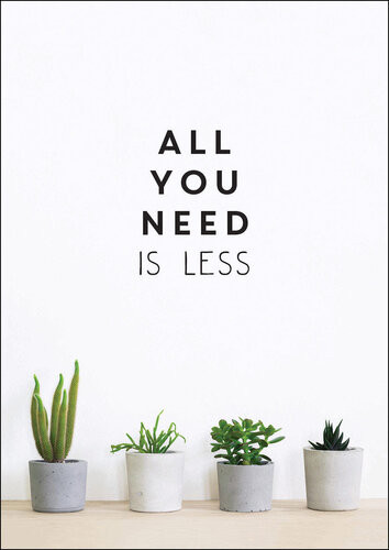 All You Need Is Less Minimalist Living For Maximum Happiness Vrint