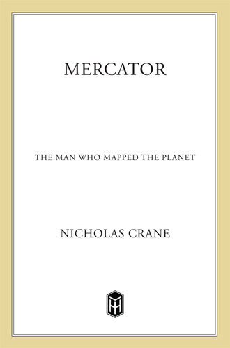 Mercatorthe Man Who Mapped The Planet Nicholas Crane
