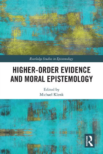 Higherorder Evidence And Moral Epistemology Michael Klenk