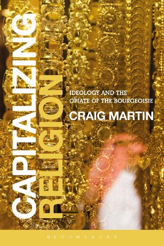 Capitalizing Religion Ideology And The Opiate Of The Bourgeoisie Craig Martin