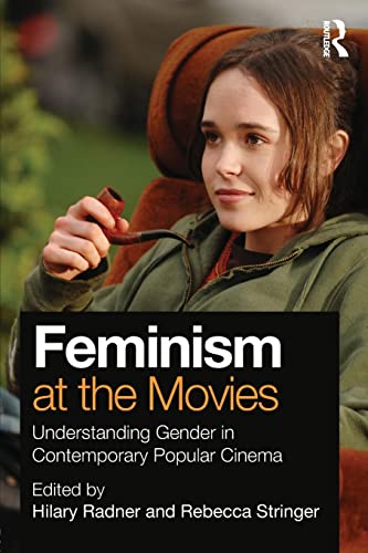 Feminism At The Movies Understanding Gender In Contemporary Popular Cinema Hilary Radner And Rebecca Stringer