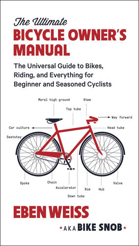 The Ultimate Bicycle Owners Manual Eben Weiss