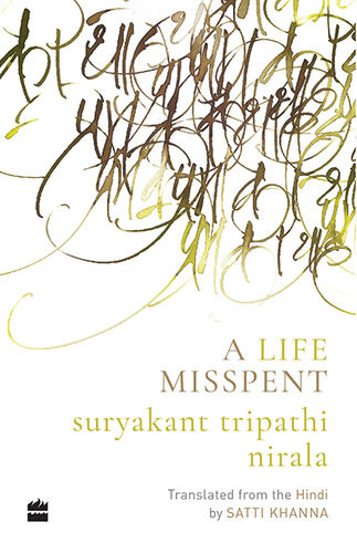 A Life Misspent Suryakant Tripathi Nirala