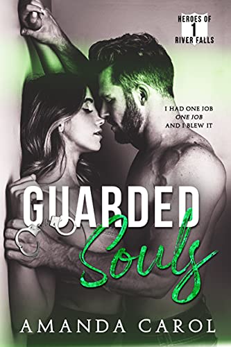 Guarded Souls Heroes Of River Falls 1 1st Edition Amanda Carol